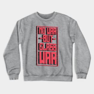 No War But Class War Crewneck Sweatshirt